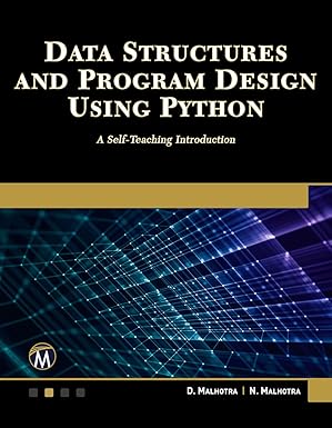 data structures and program design using python a self teaching introduction 1st edition dheeraj malhotra