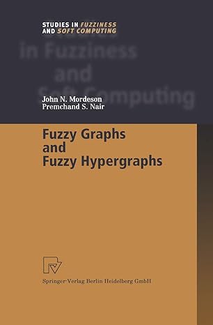fuzzy graphs and fuzzy hypergraphs 1st edition john n mordeson ,premchand s nair 3790812862, 978-3790812862