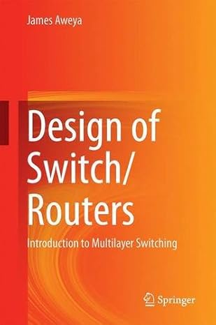 design of switch/routers introduction to multilayer switching 1st edition james aweya 3319330284,