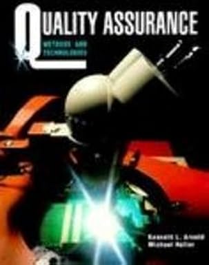 quality assurance philosophies methods and technologies 1st edition kenneth l arnold ,michael holler
