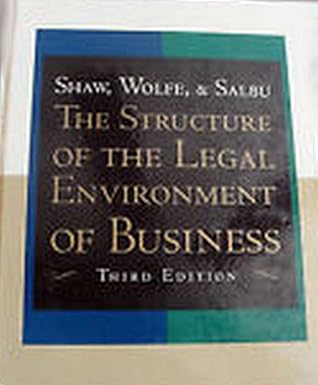 the structure of the legal environment of business 1st edition bill shaw ,art wolfe ,steven r salbu