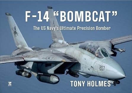 f 14 bombcat the us navys ultimate precision bomber 1st edition tony holmes 1802825606, 978-1802825602