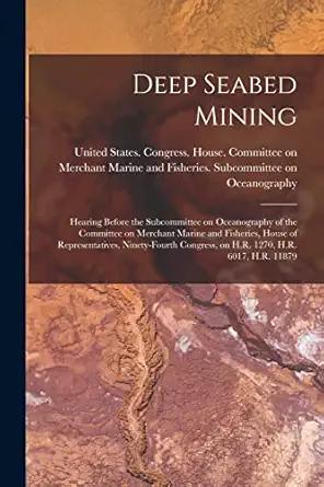 deep seabed mining hearing before the subcommittee on oceanography of the committee on merchant marine and