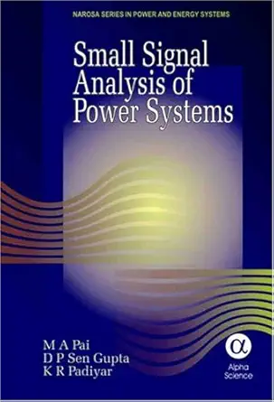 small signal analysis of power systems 1st edition m a pai ,d p sengupta ,k r padiyar 1842652060,