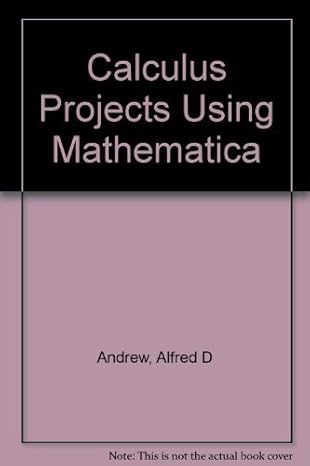 calculus projects using mathematica 1st edition alfred d andrew ,george l cain ,sheryl crum ,tom d morley
