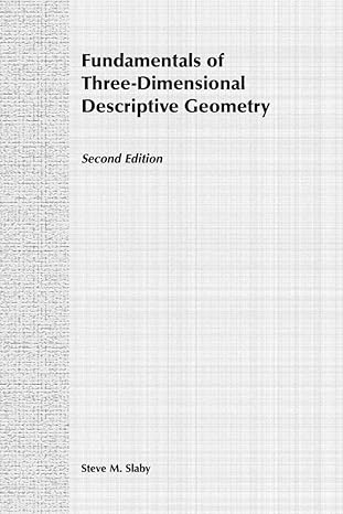 fundamentals of three dimensional descriptive geometry 1st edition steve m slaby 0471019135, 978-0471019138