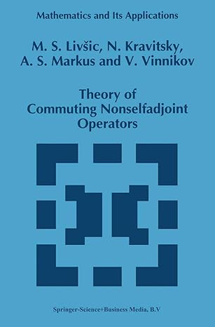 theory of commuting nonselfadjoint operators 1st edition m s livsic ,n kravitsky ,a s markus ,v vinnikov