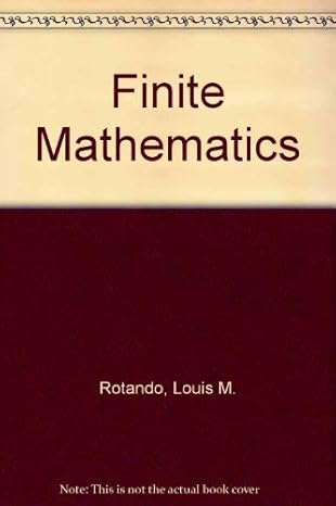 finite mathematics for business social sciences and liberal arts 1st edition louis m rotando 0442257600,