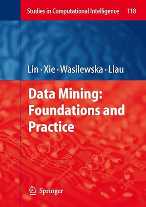 data mining foundations and practice 1st edition tsau young lin ,ying xie ,anita wasilewska ,churn jung liau