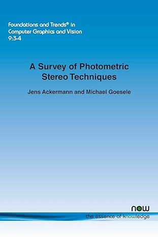 a survey of photometric stereo techniques 1st edition jens ackermann ,michael goesele 1680830783,