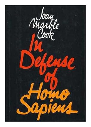 in defense of homo sapiens 1st edition joan marble cook 0374175527, 978-0374175528
