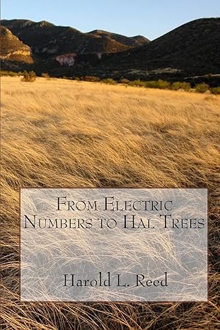 from electric numbers to hal trees 1st edition harold l reed 144142279x, 978-1441422798