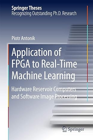 application of fpga to reala time machine learning 1st edition antonik 3319910523, 978-3319910529