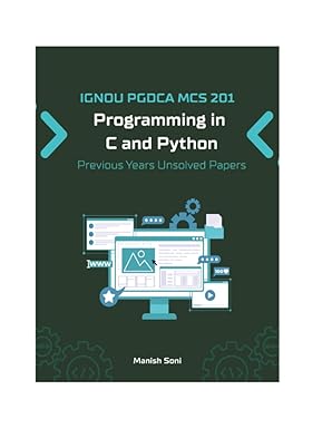 ignou pgdca mcs 201 programming in c and python previous years unsolved papers 1st edition manish soni
