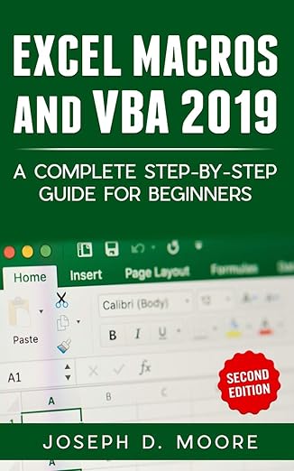 excel macros and vba 2019 a complete step by step guide for beginners 1st edition joseph d moore 168873015x,