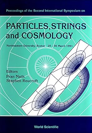 particles strings and cosmology proceedings of the 2nd international symposium 1st edition pram nath ,stephen