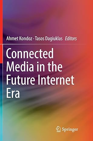 connected media in the future internet era 1st edition ahmet kondoz ,tasos dagiuklas 1493981579,