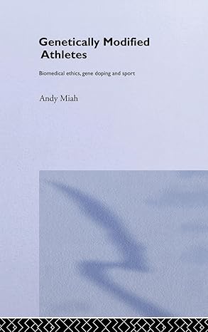 genetically modified athletes biomedical ethics gene doping and sport 1st edition andy miah 0415298792,