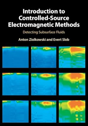 introduction to controlled source electromagnetic methods detecting subsurface fluids 1st edition anton