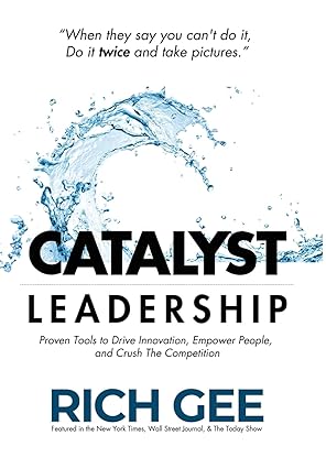 catalyst leadership proven tools to drive innovation empower people and crush the competition 1st edition