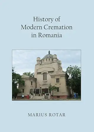 history of modern cremation in romania 1st edition marius rotar 1443842222, 978-1443842228