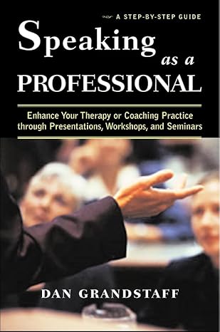 speaking as a professional enhance your therapy or coaching practice through presentations workshops and