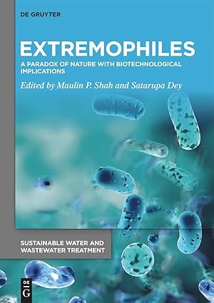 extremophiles a paradox of nature with biotechnological implications 1st edition maulin p shah ,satarupa dey