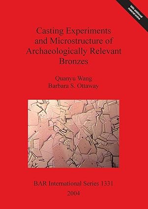 casting experiments and microstructure of archaeologically relevant bronzes 1st edition barbara s ottaway