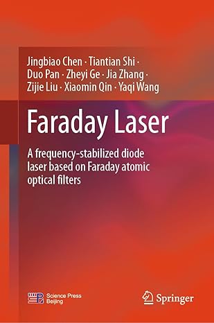 faraday laser a frequency stabilized diode laser based on faraday atomic optical filters 1st edition jingbiao