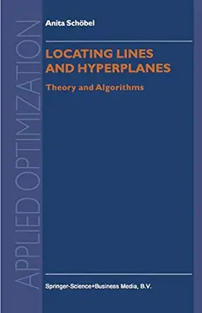 locating lines and hyperplanes theory and algorithms 1st edition anita scha bel 0792355598, 978-0792355595