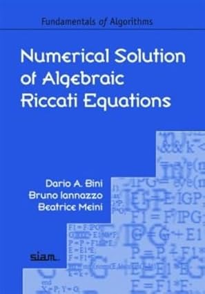 numerical solution of algebraic riccati equations 1st edition dario a bini ,bruno iannazzo ,beatrice meini