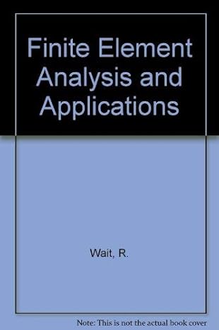 finite element analysis and applications 1st edition r wait ,a r mitchell 0471906778, 978-0471906773