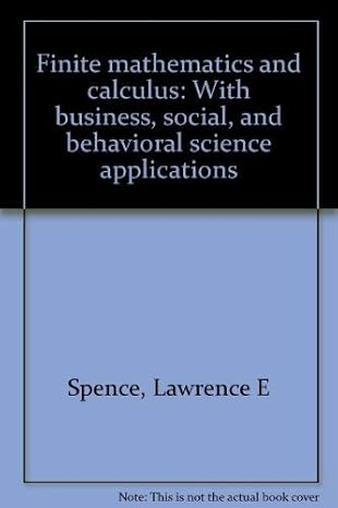 finite mathematics and calculus with business social and behavioral science applications 1st edition lawrence