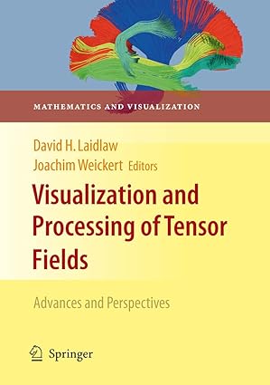 visualization and processing of tensor fields advances and perspectives 1st edition david h laidlaw ,joachim