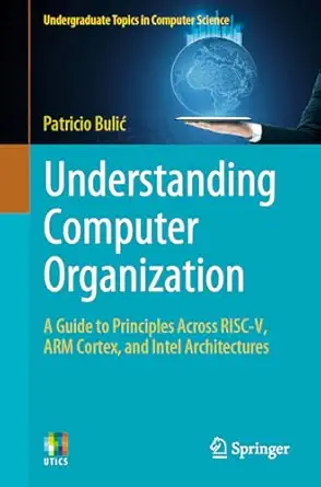 understanding computer organization a guide to principles across risc v arm cortex and intel architectures