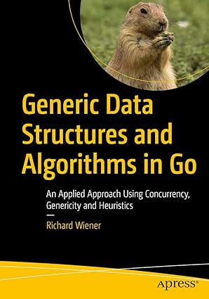 generic data structures and algorithms in go an applied approach using concurrency genericity and heuristics