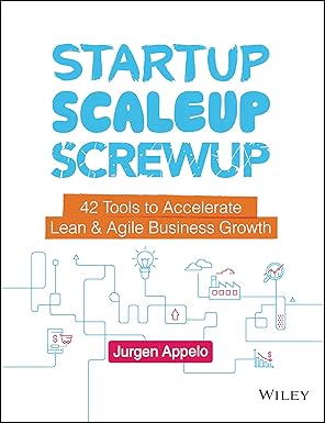 startup scaleup screwup 42 tools to accelerate lean and agile business growth 1st edition jurgen appelo