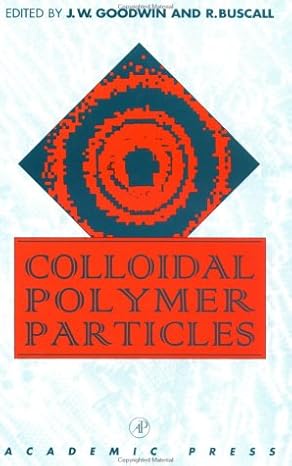 colloidal polymer particles 1st edition j w goodwin ,r buscall 0122900456, 978-0122900457