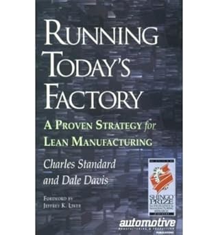 running todays factory a proven strategy for lean manufacturing 1st edition charles standard ,dale davis
