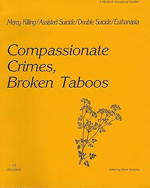 compassionate crimes broken taboos 1st edition derek humphry 999788826x, 978-9997888266