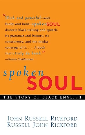 spoken soul the story of black english 1st edition john russell rickford 047132356x, 978-0471323563