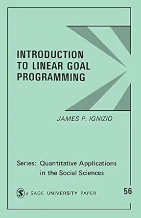 introduction to linear goal programming 1st edition james p ignizio 0803925646, 978-0803925649