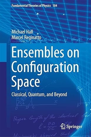 ensembles on configuration space classical quantum and beyond 1st edition michael j w hall ,marcel reginatto