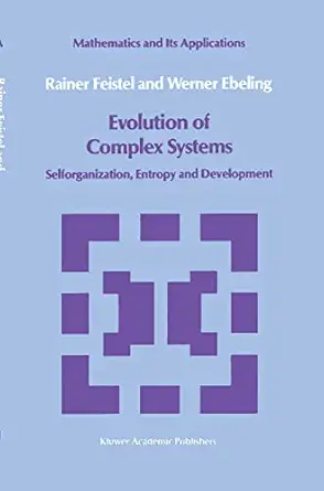 evolution of complex systems selforganisation entropy and development 1st edition rainer feistel ,werner