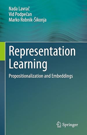 representation learning propositionalization and embeddings 1st edition nada lavraa ,vid podpea an ,marko