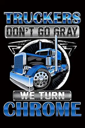 truckers dont go gray we turn chrome trucker log book for truck drivers 6 x 9 mileage log book features date
