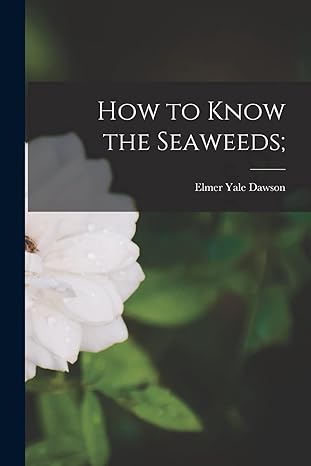 how to know the seaweeds 1st edition elmer yale 1918 1966 dawson 1014433975, 978-1014433978