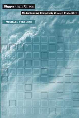 bigger than chaos understanding complexity through probability 1st edition michael strevens 0674022599,