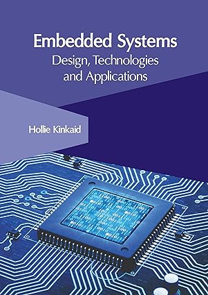 embedded systems design technologies and applications 1st edition hollie kinkaid 1647266149, 978-1647266141
