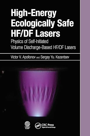 high energy ecologically safe hf/df lasers physics of self initiated volume discharge based hf/df lasers 1st